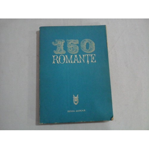 150 ROMANTE * Culegere de MIA BARBU 150 ROMANTE * Culegere de MIA BARBU